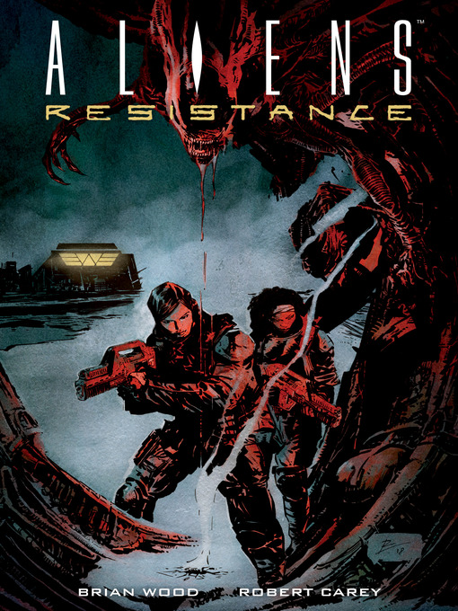 Title details for Aliens: Resistance by Brian Wood - Available